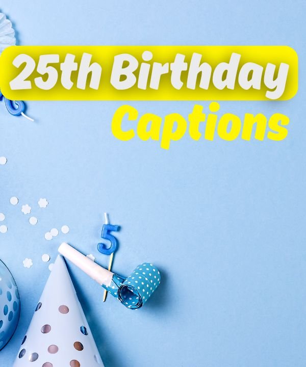 25th Birthday Captions