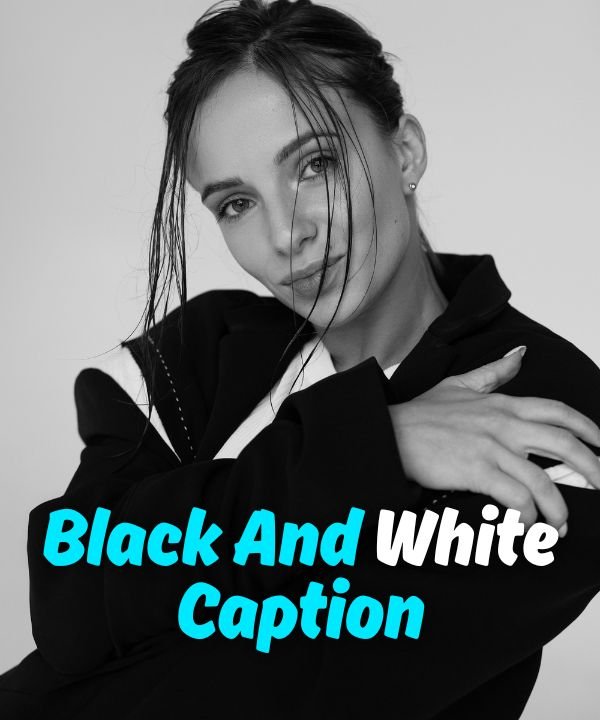 Black And White Caption