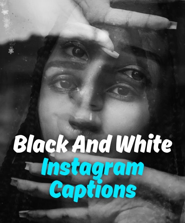 Black And White Instagram Captions