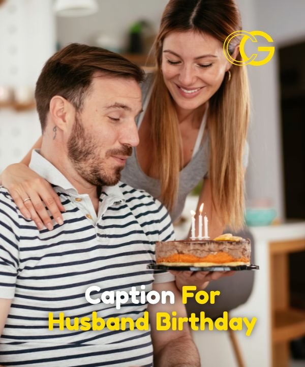 Caption For Husband Birthday