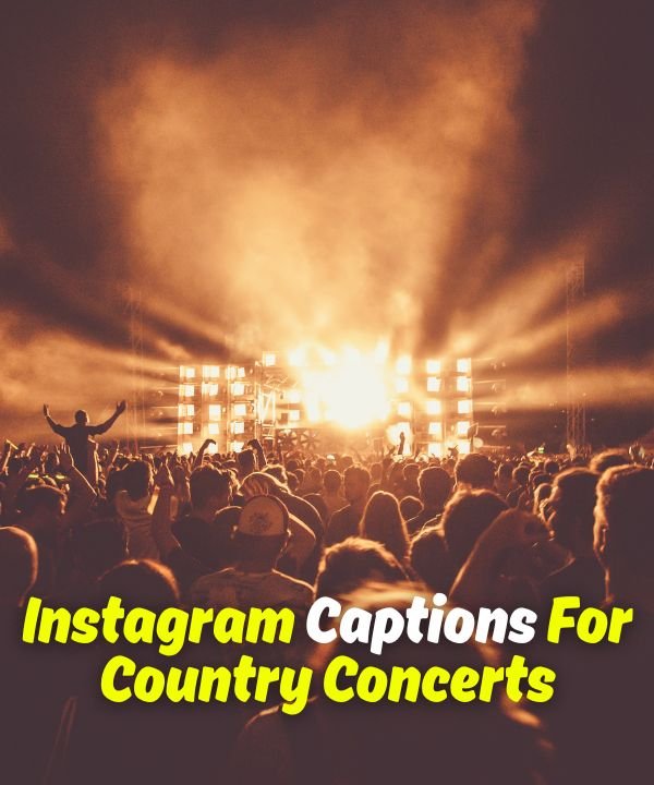 Instagram Captions For Country Concerts