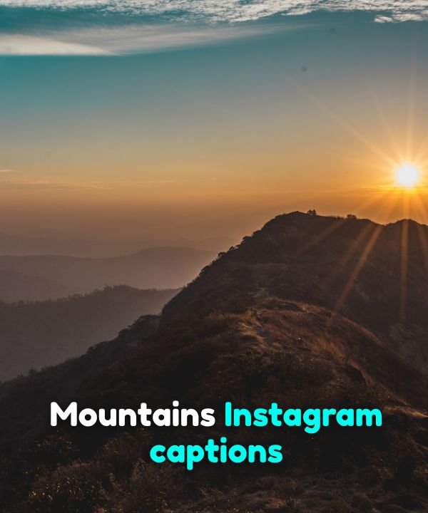 Mountains Instagram captions