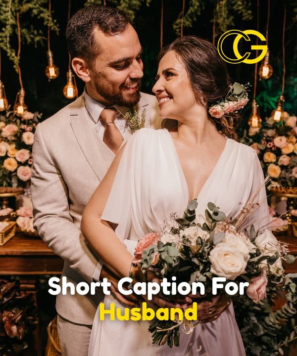Short Caption For Husband